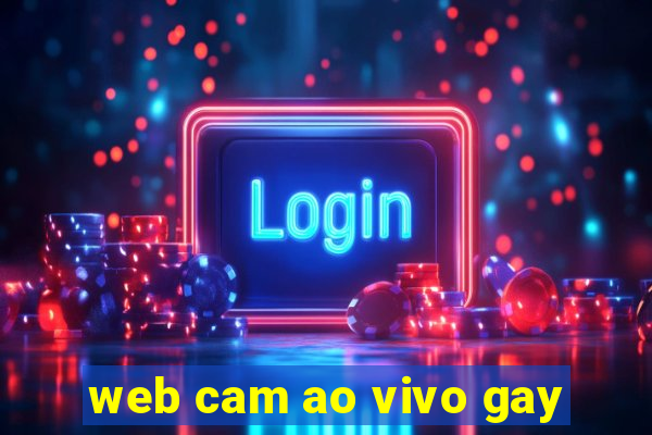 web cam ao vivo gay